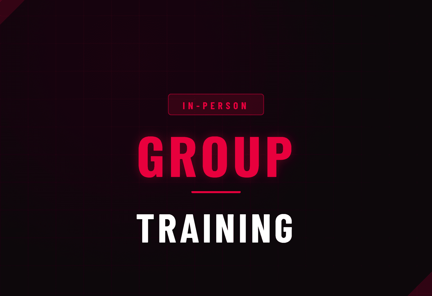 IN-PERSON GROUP TRAINING